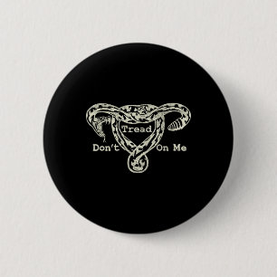 Tread On Me Uterus Snake Pro Roe Feminist  6 Cm Round Badge