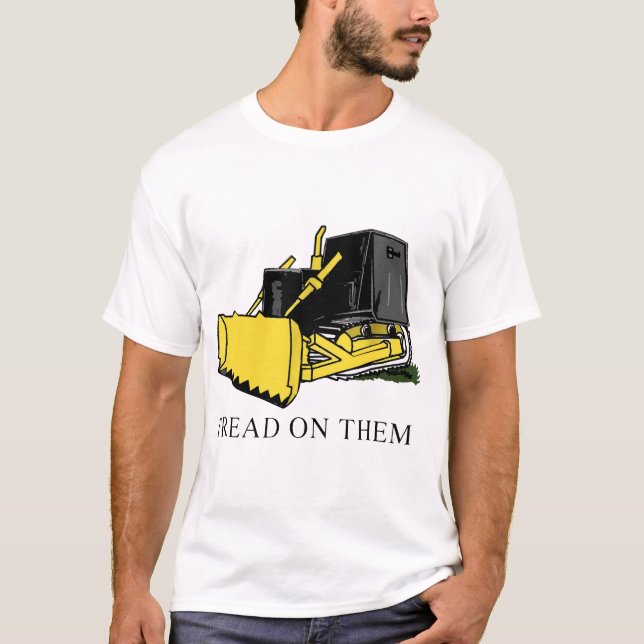 tread on them killdozer farm tshirt (Front)