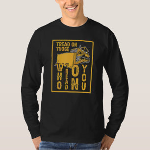 Tread On Those Who Tread On You T-Shirt