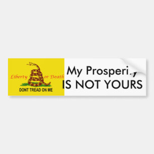 treadonme copy, My ProsperityIS NOT YOURS Bumper Sticker