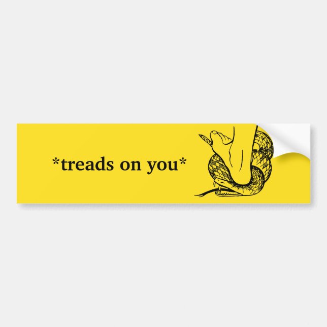 *treads on you* bumper sticker (Front)