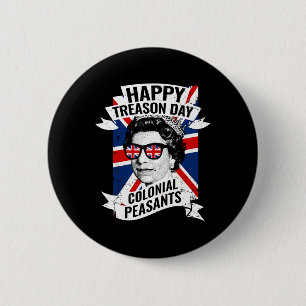 Treason Day Funny Queen Elizabeth 4th Of July  6 Cm Round Badge