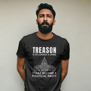 Treason Is No Longer A Crime t-shirt