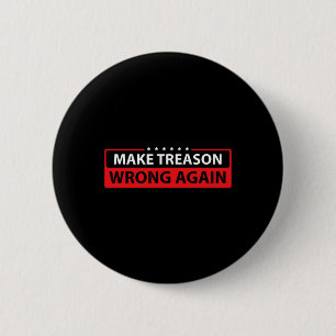 Treason Wrong Again Political Resist Lying Anti-tr 6 Cm Round Badge