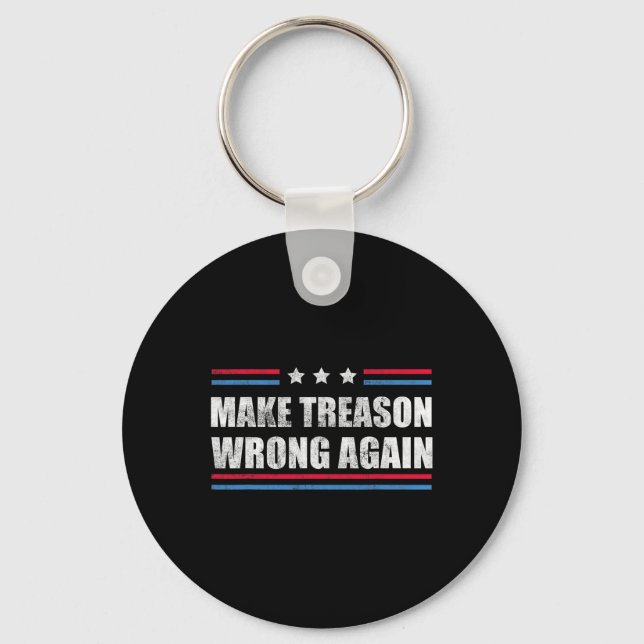 Treason Wrong Again Political Resist Lying Anti-tr Key Ring (Front)