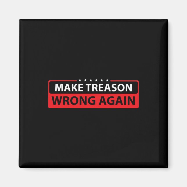 Treason Wrong Again Political Resist Lying Anti-tr Magnet (Front)