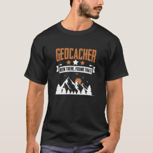 Treasure Geocaching Geocache Found That Geocacher T-Shirt