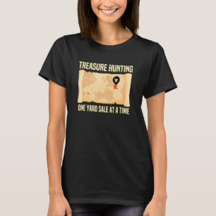Treasure Hunter Thrifting Jokes T-Shirt