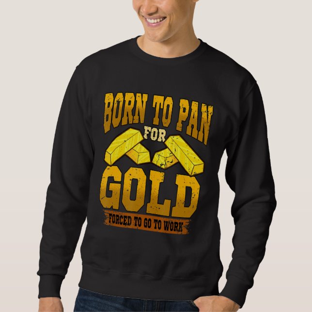 Treasure Hunting Gold Panner Sweatshirt (Front)