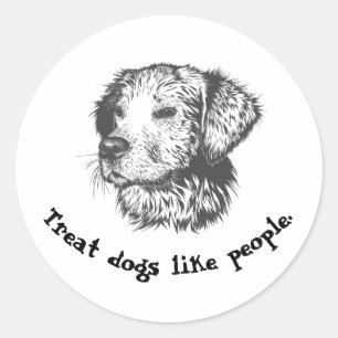 Treat dogs like people, 2 classic round sticker