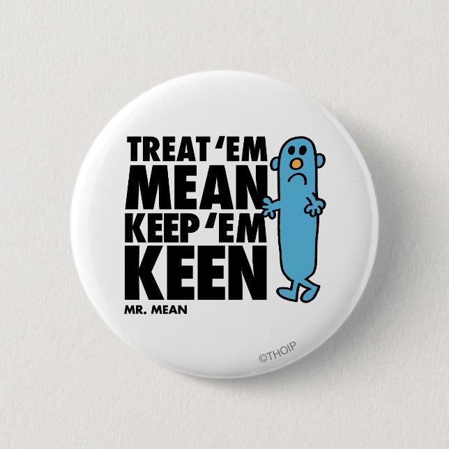 Treat 'Em Mean 6 Cm Round Badge (Front)