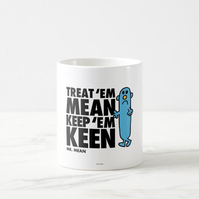Treat 'Em Mean Coffee Mug (Center)