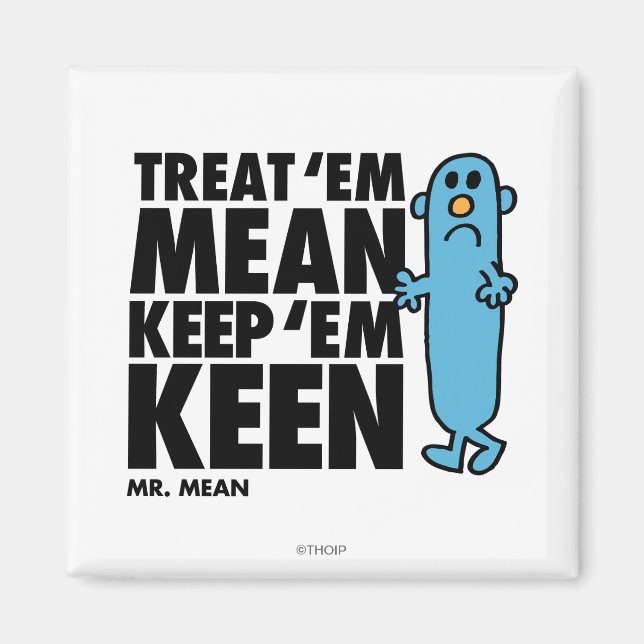 Treat 'Em Mean Magnet (Front)