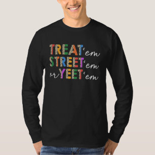 Treat 'Em Street Or Yeet 'Em Emergency Nurse RN ER T-Shirt