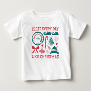 Treat Every Day Like Christmas Baby T-Shirt