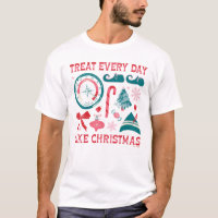 Treat Every Day Like Christmas