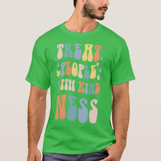 treat people with kind ness T-Shirt