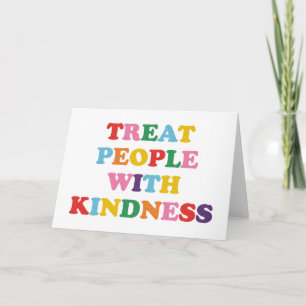 Treat People With Kindness Card
