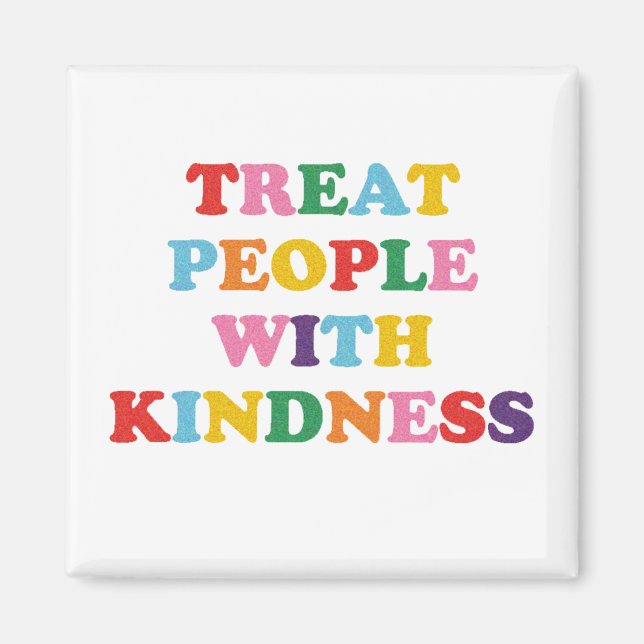 Treat People With Kindness Magnet (Front)