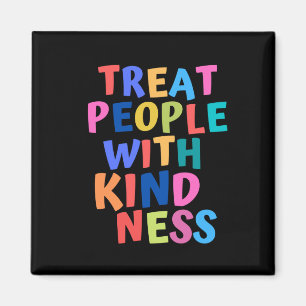 Treat People With Kindness Magnet