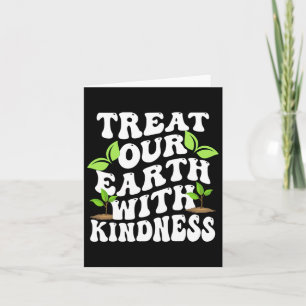 Treat The Earth With Kindness1 Card