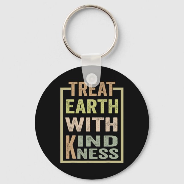 Treat The Earth With Kindness  Key Ring (Front)