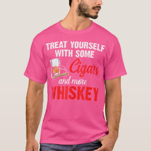 Treat With Cigars And Whiskey Cigars Whiskey T-Shirt