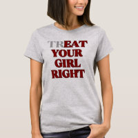 Treat Your Girl Right Slogan