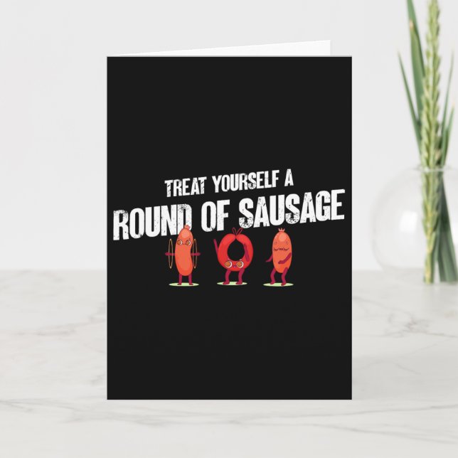 Treat Yourself A Round Of Sausage Funny Humor Than Card (Front)