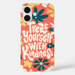 Treat Yourself with Kindness – Motivational Floral iPhone 16 Case