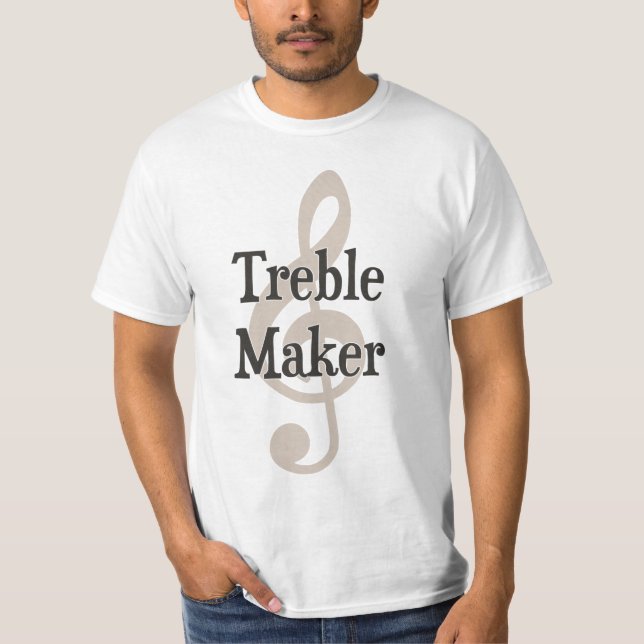 Treble Maker Clef Musical Trouble Maker T-Shirt (Front)