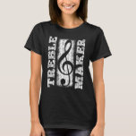 Treble Maker - Funny Distressed Treble Clef Graphi T-Shirt<br><div class="desc">Treble Maker - Funny Distressed Treble Clef Graphic</div>