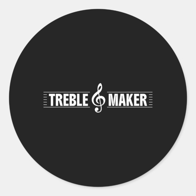 Treble Maker Funny Treble Clef Music Pun Graphic Classic Round Sticker (Front)