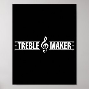 Treble Maker Funny Treble Clef Music Pun Graphic Poster