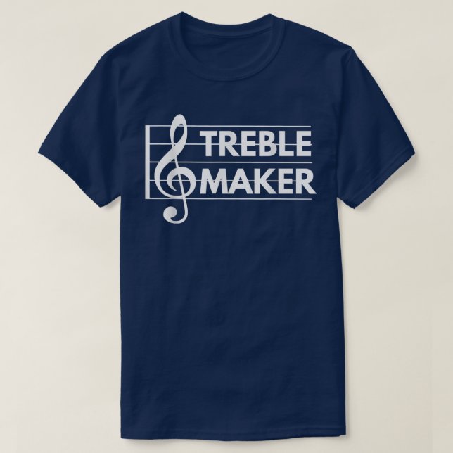 Treble Maker  - Funny Treble Clef Music Pun shirts (Design Front)