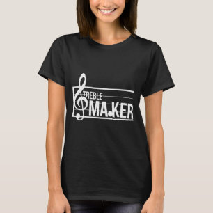 Treble Maker Pun Funny Marching Band Music Lover E T-Shirt