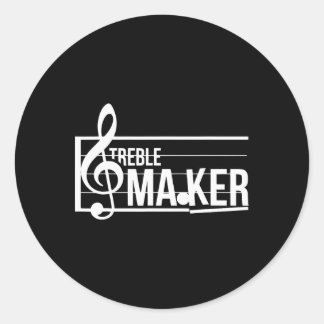 Treble Maker Pun Funny Marching Nd Music Lover Ent Classic Round Sticker