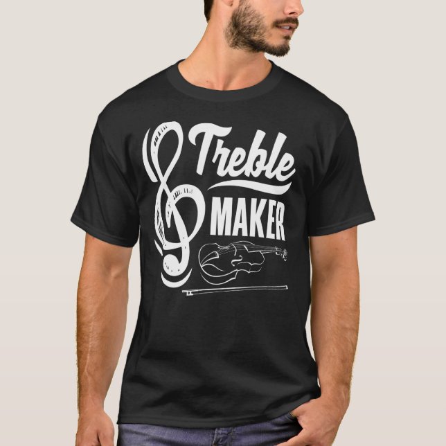 Treble Maker Violinist Violin Player T-Shirt (Front)