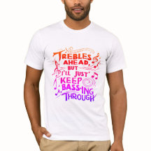 Trebles ahead, but I’ll just keep bass-ing through