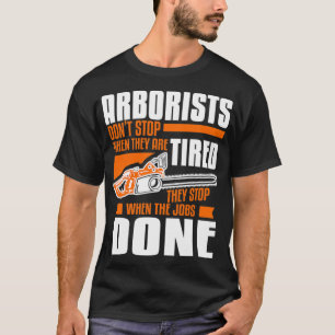Tree Arboriculturist Lumberjack Quote For An Arbor T-Shirt