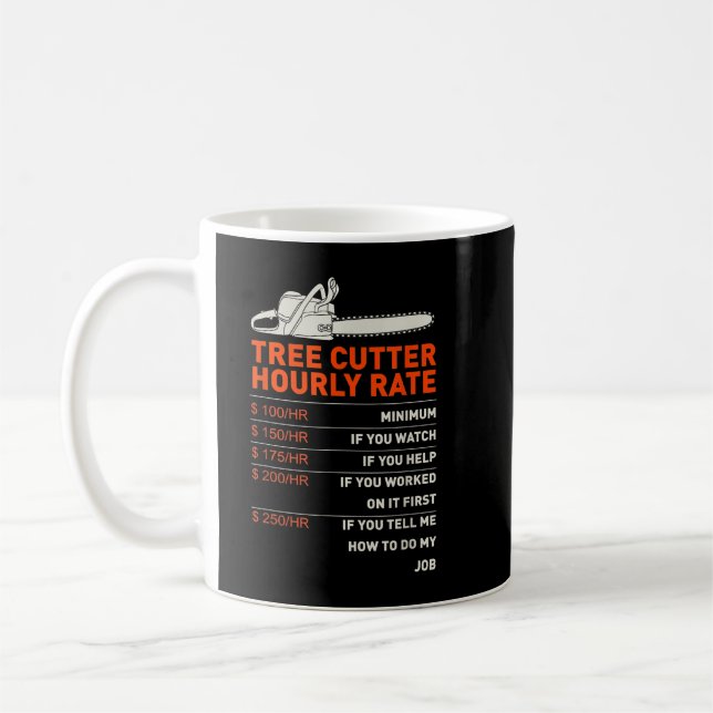 Tree Cutter Hourly Rate - Chainsaw - Funny Arboris Coffee Mug (Left)
