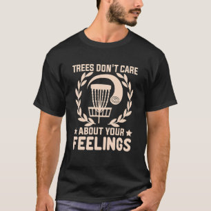Tree Don't Care About Your Feeling Tee Sarcastic D