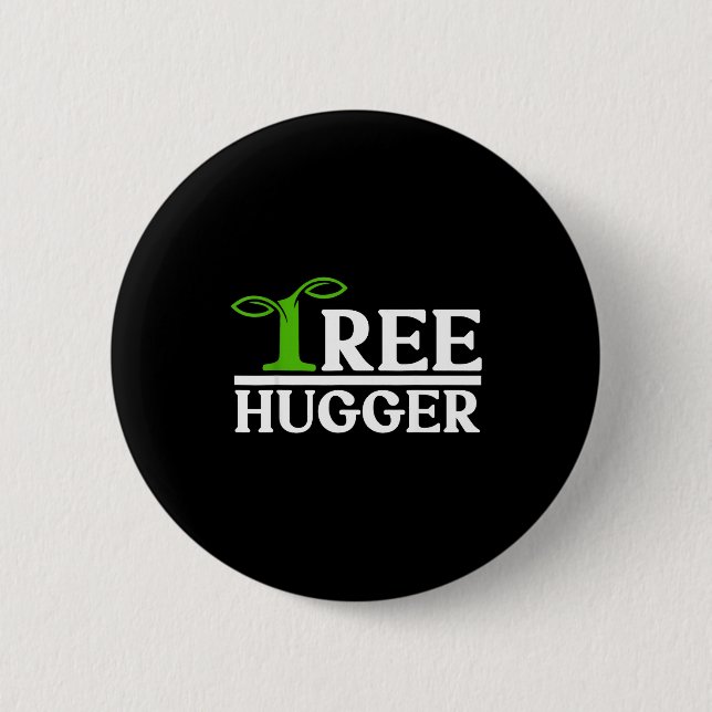 Tree Hugger  6 Cm Round Badge (Front)