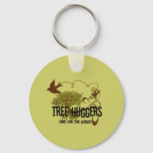 Tree Huggers Are For the Birds Key Ring