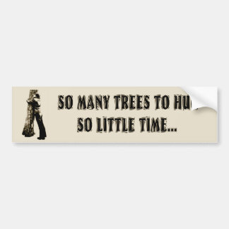 Tree huggers unite! bumper sticker