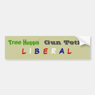 Tree Huggin', Gun Totin', L, I, B, E, R, A, L Bumper Sticker
