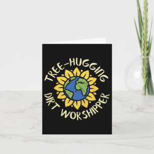 Tree Hugging Dirt Worshipper Shirt Earth Day Sunfl Card