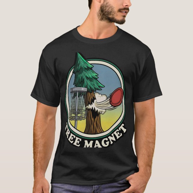 Tree Magnet Funny Disc Golf Player Humour  T-Shirt (Front)