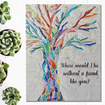 Tree Of Life Friends<br><div class="desc">This decorative jigsaw puzzle features a mosaic tree in rainbow colours and the words,
"Where would I be without a friend like you?"
Because we create our artwork you won't find this exact image from other designers.
Original Mosaic © Michele Davies.</div>