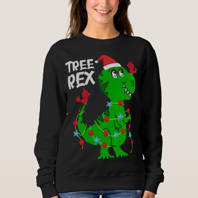 Tree Rex. Funny Dinosaur Gift Cute Dino Christmas  Sweatshirt (Front)